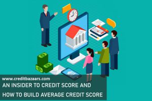 AN INSIDER TO CREDIT SCORE AND HOW TO BUILD AVERAGE CREDIT SCORE