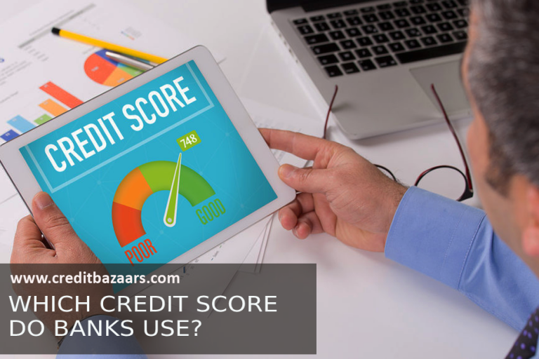 which-credit-score-do-banks-use-credit-bazaar