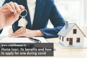 Home loan Its benefits and how to apply for one during covid