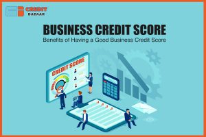 Business Credit Score: Benefits of having a good business credit score